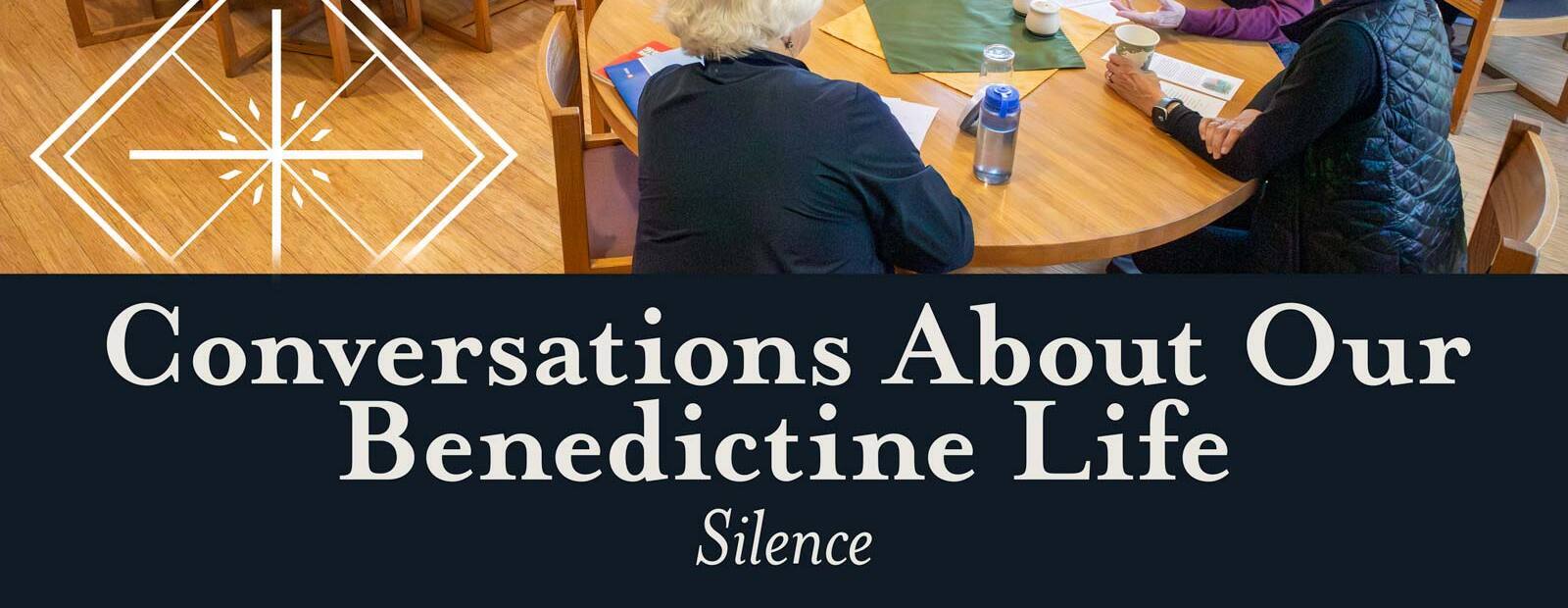 Conversations About Our Benedictine Life: Silence – Oct. 14, 1:00-2:30 pm